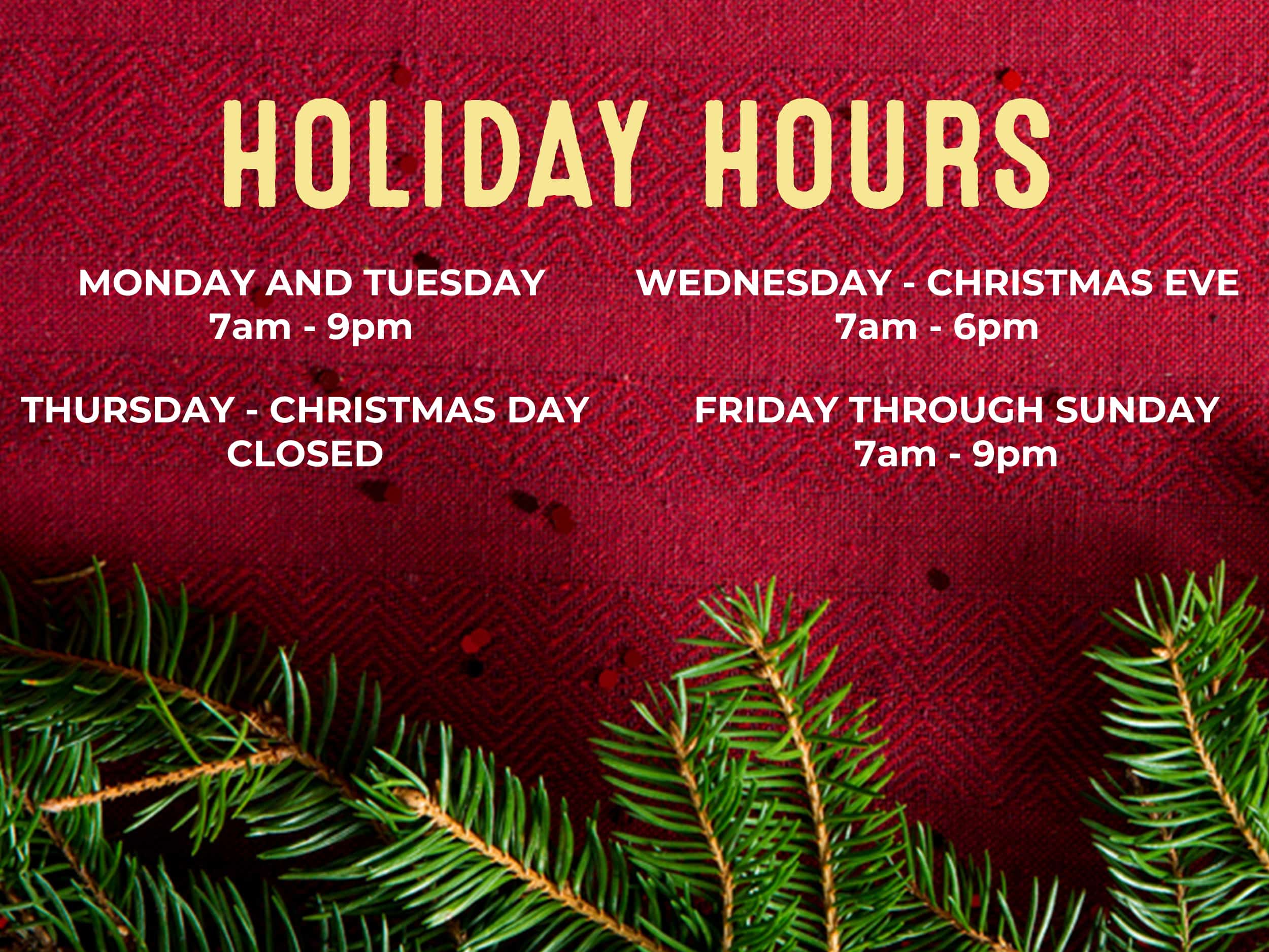 Busch's Holiday Hours, close at 6pm on Christmas Eve and closed on Christmas. Regular hours the remainder of the week.