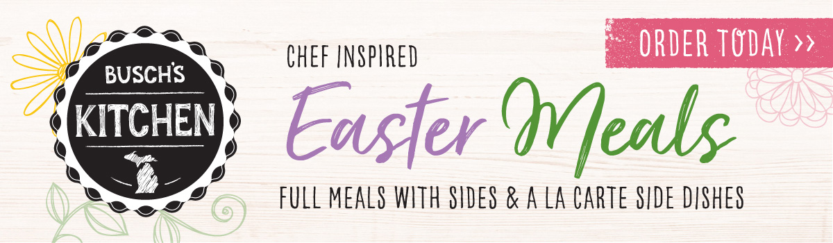 Order your Chef Inspired Easter Meals. Select from full meals to a la carte sides and more! Click to order today!